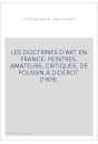 LES DOCTRINES D'ART EN FRANCE: PEINTRES, AMATEURS, CRITIQUES, DE POUSSIN A DIDEROT. (1909).