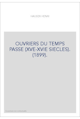 OUVRIERS DU TEMPS PASSE (XVE-XVIE SIECLES). (1899).