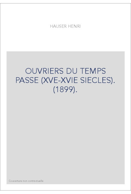 OUVRIERS DU TEMPS PASSE (XVE-XVIE SIECLES). (1899).