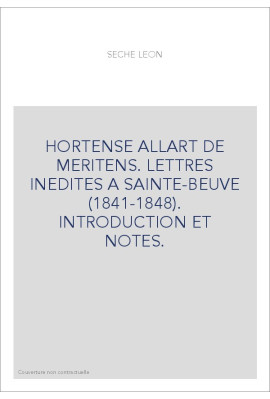 HORTENSE ALLART DE MERITENS. LETTRES INEDITES A SAINTE-BEUVE (1841-1848). INTRODUCTION ET NOTES.