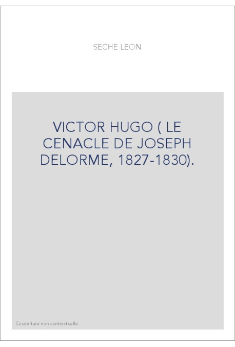 VICTOR HUGO ( LE CENACLE DE JOSEPH DELORME, 1827-1830).