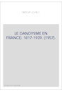 LE DANDYSME EN FRANCE: 1817-1939. (1957).