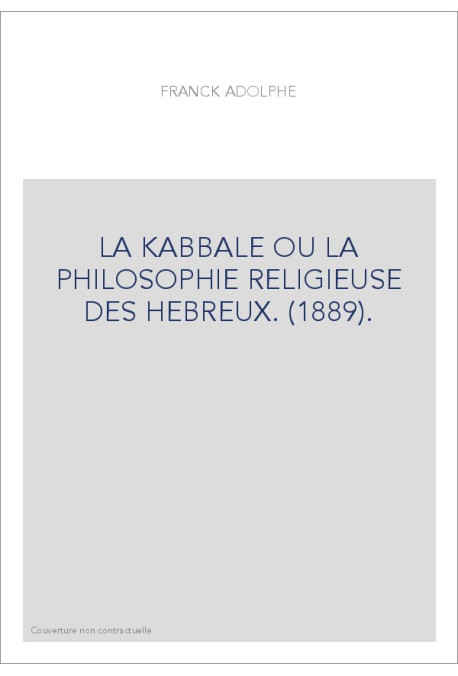 LA KABBALE OU LA PHILOSOPHIE RELIGIEUSE DES HEBREUX.(1889)