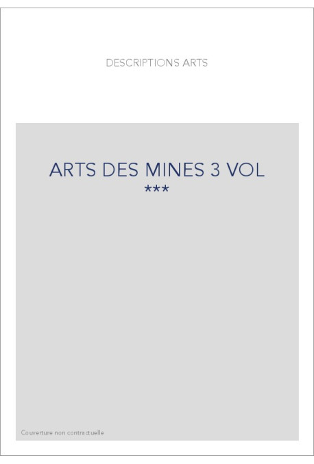 LES ARTS DES MINES 3 VOLS