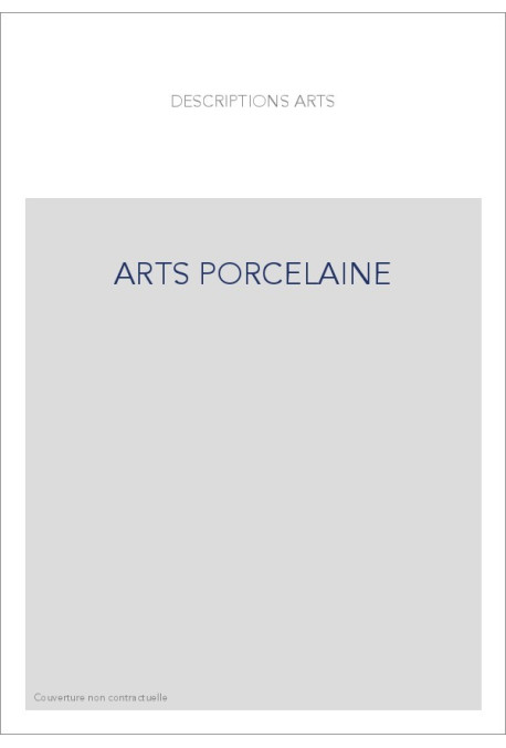 LES ARTS DE LA PORCELAINE ET DE LA POTERIE