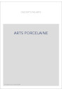 LES ARTS DE LA PORCELAINE ET DE LA POTERIE