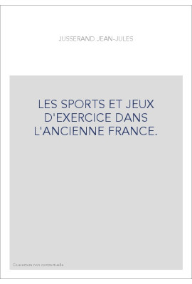 LES SPORTS ET JEUX D'EXERCICE DANS L'ANCIENNE FRANCE.