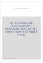 LA  VIEILLESSE DE CHATEAUBRIAND (1830-1848). AVEC NOTES, BIBLIOGRAPHIE ET INDEX. (1933).