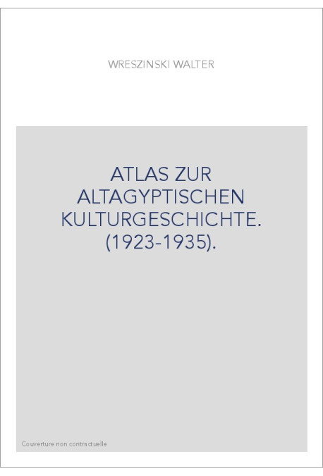 ATLAS ZUR ALTAGYPTISCHEN KULTURGESCHICHTE. (1923-1935).