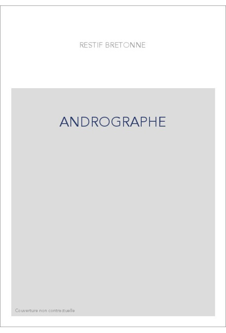 L'ANDROGRAPHE, OU IDÉES D'UN HONNÊTE HOMME, SUR UN PROJET DE RÈGLEMENT, PROPOSÉ À TOUTES LES NATIONS DE