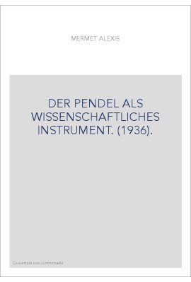 DER PENDEL ALS WISSENSCHAFTLICHES INSTRUMENT. (1936).