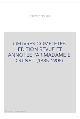 OEUVRES COMPLETES. EDITION REVUE ET ANNOTEE PAR MADAME E. QUINET. (1885-1905).