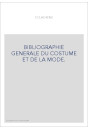 BIBLIOGRAPHIE GENERALE DU COSTUME ET DE LA MODE.