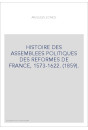 HISTOIRE DES ASSEMBLEES POLITIQUES DES REFORMES DE FRANCE, 1573-1622. (1859).