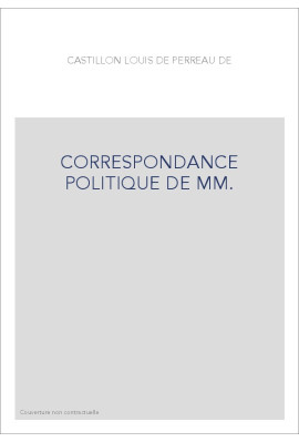 CORRESPONDANCE POLITIQUE DE MM.DE CASTILLON ET DE MARILLAC, AMBASSADEURS DE FRANCE EN ANGLETERRE (1537-