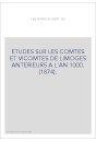 ETUDES SUR LES COMTES ET VICOMTES DE LIMOGES ANTERIEURS A L'AN 1000. (1874).
