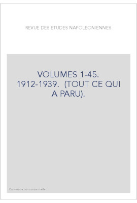 REVUE DES ETUDES NAPOLEONIENNES VOLUMES 1-45. 1912-1939.  (TOUT CE QUI A PARU).