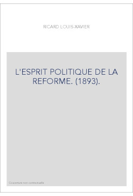 L'ESPRIT POLITIQUE DE LA REFORME. (1893).