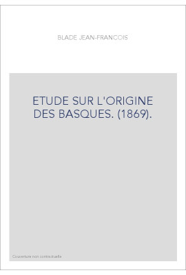 ETUDE SUR L'ORIGINE DES BASQUES. (1869).