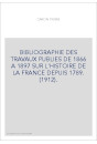 BIBLIOGRAPHIE DES TRAVAUX PUBLIES DE 1866 A 1897 SUR L'HISTOIRE DE LA FRANCE DEPUIS 1789. (1912).