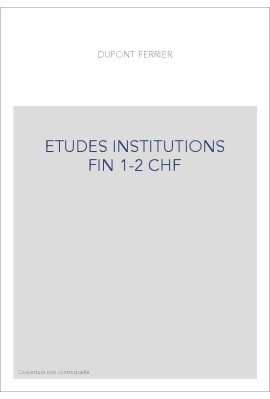 ETUDE SUR LES INSTITUTIONS FINANCIERES DE LA FRANCE A LA FIN DU MOYEN AGE. (1930-1933). TOMES 1-2