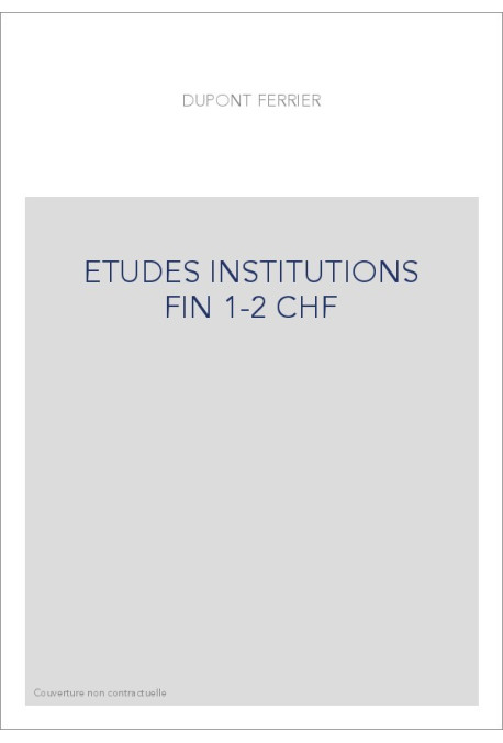 ETUDE SUR LES INSTITUTIONS FINANCIERES DE LA FRANCE A LA FIN DU MOYEN AGE. (1930-1933). TOMES 1-2