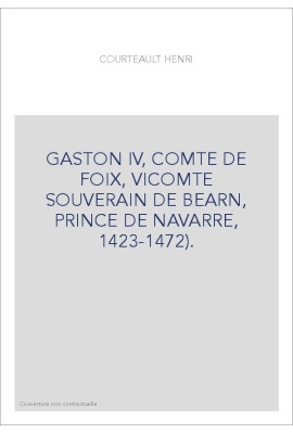 GASTON IV, COMTE DE FOIX, VICOMTE SOUVERAIN DE BEARN, PRINCE DE NAVARRE, 1423-1472).