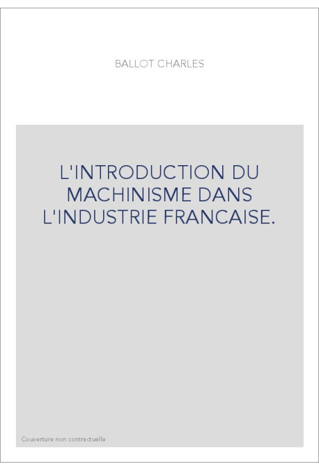 L'INTRODUCTION DU MACHINISME DANS L'INDUSTRIE FRANCAISE.