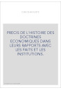 PRECIS DE L'HISTOIRE DES DOCTRINES ECONOMIQUES DANS LEURS RAPPORTS AVEC LES FAITS ET LES INSTITUTIONS.