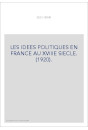 LES IDEES POLITIQUES EN FRANCE AU XVIIIE SIECLE. (1920).