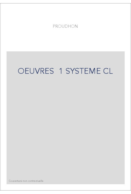 SYSTEME DES CONTRADICTIONS ECONOMIQUES, OU PHILOSOPHIE DE LA MISERE.
