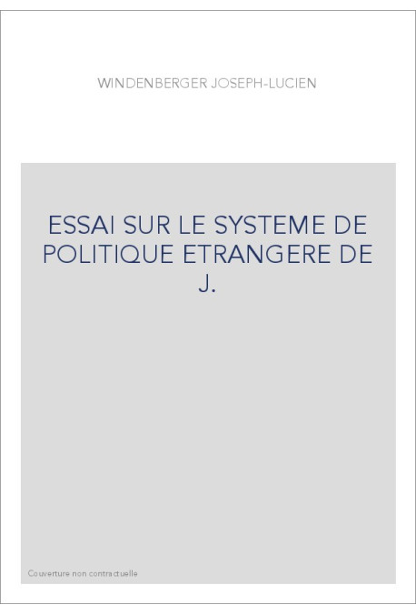 ESSAI SUR LE SYSTEME DE POLITIQUE ETRANGERE DE J.