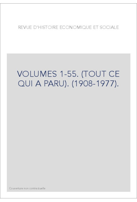 REVUE D'HISTOIRE ECONOMIQUE ET SOCIALE VOLUMES 1-55. (TOUT CE QUI A PARU). (1908-1977).