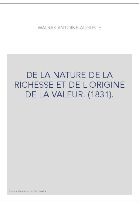 DE LA NATURE DE LA RICHESSE ET DE L'ORIGINE DE LA VALEUR. (1831).