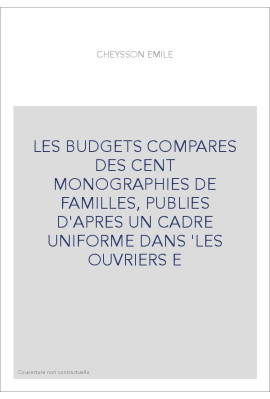 LES BUDGETS COMPARES DES CENT MONOGRAPHIES DE FAMILLES, PUBLIES D'APRES UN CADRE UNIFORME DANS 'LES OUVRIERS