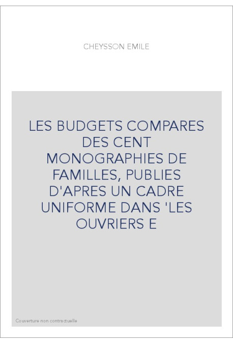 LES BUDGETS COMPARES DES CENT MONOGRAPHIES DE FAMILLES, PUBLIES D'APRES UN CADRE UNIFORME DANS 'LES OUVRIERS