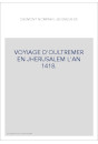 VOYAGE D'OULTREMER EN JHERUSALEM L'AN 1418.