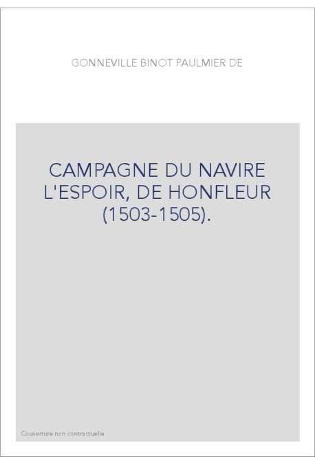 CAMPAGNE DU NAVIRE L'ESPOIR, DE HONFLEUR (1503-1505).