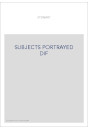 SUBJECTS PORTRAYED DIF