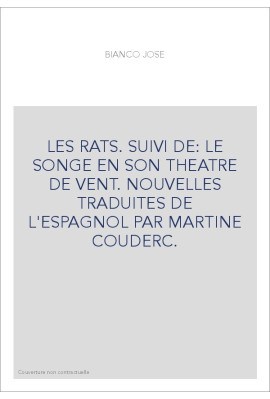 LES RATS. SUIVI DE: LE SONGE EN SON THEATRE DE VENT. NOUVELLES TRADUITES DE L'ESPAGNOL PAR MARTINE COUDERC.