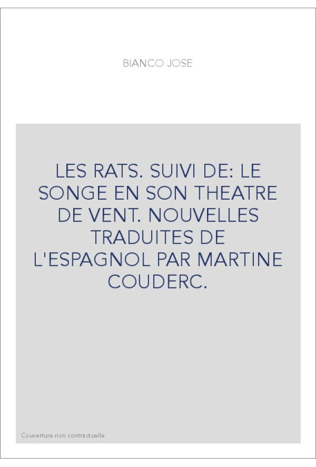 LES RATS. SUIVI DE: LE SONGE EN SON THEATRE DE VENT. NOUVELLES TRADUITES DE L'ESPAGNOL PAR MARTINE COUDERC.