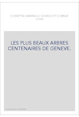 LES PLUS BEAUX ARBRES CENTENAIRES DE GENEVE.