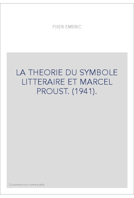 LA THEORIE DU SYMBOLE LITTERAIRE ET MARCEL PROUST. (1941).