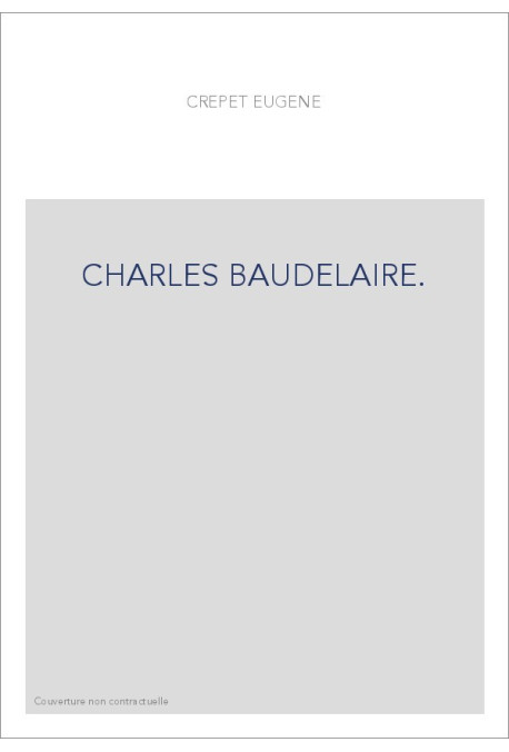 CHARLES BAUDELAIRE. ETUDE BIOGRAPHIQUE, SUIVIE DES "BAUDELAIRIANA" D'ASSELINEAU,