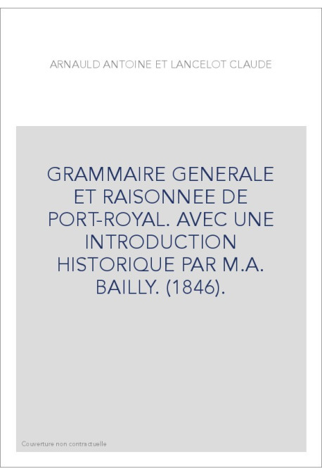 GRAMMAIRE GENERALE ET RAISONNEE DE PORT-ROYAL (1846).