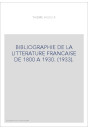BIBLIOGRAPHIE DE LA LITTERATURE FRANCAISE DE 1800 A 1930. (1933).
