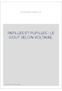 PAPILLES ET PUPILLES : LE GOUT SELON VOLTAIRE.