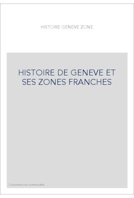 HISTOIRE DE GENEVE ET SES ZONES FRANCHES