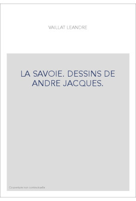 LA SAVOIE. DESSINS DE ANDRE JACQUES.