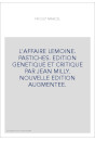 L'AFFAIRE LEMOINE. PASTICHES. EDITION GENETIQUE ET CRITIQUE PAR JEAN MILLY. NOUVELLE EDITION AUGMENTEE.